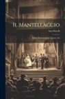 Sem Benelli - Il Mantellaccio: Poema drammatico in quattro atti