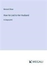 Bernard Shaw - How He Lied to Her Husband