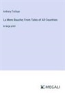 Anthony Trollope - La Mere Bauche; From Tales of All Countries