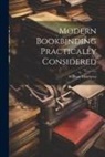 William Matthews - Modern Bookbinding Practically Considered