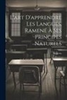 M. Weiss - L'art D'apprendre Les Langues, Ramené À Ses Principes Naturels