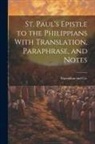 MacMillan and Co - St. Paul's Epistle to the Philippians With Translation, Paraphrase, and Notes