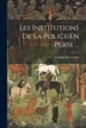 Gustave Demorgny - Les Institutions De La Police En Perse