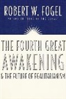 Robert William Fogel, Fogel Robert William - The Fourth Great Awakening and the Future of Egalitarianism