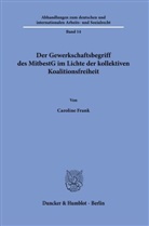 Caroline Frank - Der Gewerkschaftsbegriff des MitbestG im Lichte der kollektiven Koalitionsfreiheit.