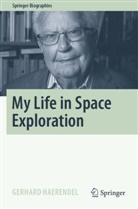 Gerhard Haerendel - My Life in Space Exploration