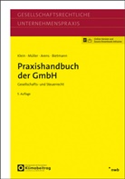 Stephan Arens, Stephan u a Arens, Andreas Bietmann, Alexander Engel, Hartmut Klein, Thomas Müller - Praxishandbuch der GmbH