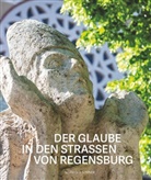 Maria Baumann, Achim G. Dittrich, Matthias Effhauser, Spiritual Matthias Effhauser, Spiritual Matthias Effhauser - Der Glaube in den Straßen von Regensburg