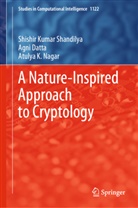Agni Datta, Atulya Nagar, Atulya K Nagar, Atulya K. Nagar, Shishir Kumar Shandilya - A Nature-Inspired Approach to Cryptology