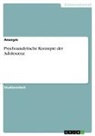 Anonymous - Psychoanalytische Konzepte der Adoleszenz