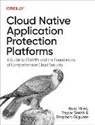 Stephen Giguere, Stephen Gigure, Russ Miles, Miles Russ, Taylor Smith, Smith Taylor - Cloud Native Application Protection Platforms