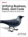 Ron Itelman, Juan Viotti - Unifying Business, Data, and Code