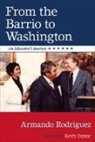 Armando Rodriguez, Keith Taylor - From the Barrio to Washington