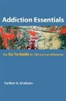Carlton K. (University of Texas at Austin) Erickson - Addiction Essentials