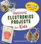 Colby Tofel-Grehl - Awesome Electronics Projects for Kids