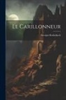 Georges Rodenbach - Le carillonneur