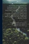 Canada Commission of Conservation, Statutes Etc Canada Laws, United States Laws &amp; Statutes - National Conference on Conservation of Game, Fur-bearing Animals and Other Wild Life. Under the Direction of the Commission of Conservation in Co-oper