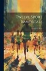 Ernest V. Heyn - Twelve Sport Immortals
