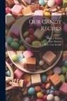 May Belle van Arsdale, Mary Barber, Day Monroe - Our Candy Recipes