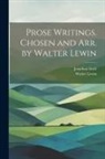 Walter Lewin, Jonathan Swift - Prose Writings. Chosen and arr. by Walter Lewin