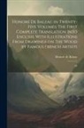 Honoré de Balzac - Honoré de Balzac in Twenty-five Volumes: The First Complete Translation Into English, With Illustrations From Drawings on The Wood by Famous French Ar