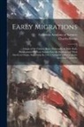 Charles Brooks, California Academy Of Sciences - Early Migrations: Origin of the Chinese Race, Philosophy of Their Early Development, With an Inquiry Into the Evidences of Their America