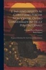 Giovanni Pietro Pinamonti, Paolo Segneri - L' Inferno Aperto Al Christiano Perche Non V'entri, Overo Considerazioni Delle Pene Infernali: Proposte, E Distribute Per Tutti I Giorni Della Settima