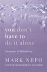 Mark Nepo - You Don't Have to Do It Alone