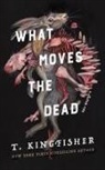 T Kingfisher, T. Kingfisher - What Moves the Dead