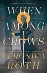 Veronica Roth - When Among Crows