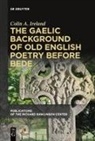 Colin A Ireland, Colin A. Ireland - The Gaelic Background of Old English Poetry Before Bede
