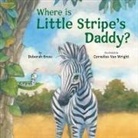 Deborah Bruss, Cornelius Van Wright, Cornelius Van Wright - Where Is Little Stripe's Daddy?
