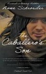 Anne Schroeder - The Caballero's Son: A Native American Historical Romance
