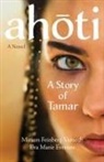 Eva Marie Everson, Miriam Feinberg Vamosh - Ahoti: A Story of Tamar