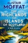 Alistair Moffat - Highlands and Islands of Scotland