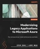 Larry Mead, Steve Read - Modernizing Legacy Applications to Microsoft Azure