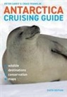 Peter Carey, Craig Franklin - Antarctica Cruising Guide: Sixth Edition