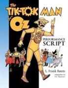 L. Frank Baum, Eric Shanower - The Tik-Tok Man of Oz Performance Script