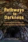 Katie L. C. Philpott, Kent A. Philpott - Pathways to Darkness: Exposing the Dangers of Contemporary Spiritualities