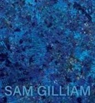 Sam Gilliam - Sam Gilliam: The Last Five Years