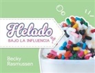Becky Rasmussen - Helado Bajo La Influencia