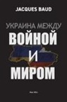 Jacques Baud - Ukraine Between War And Peace