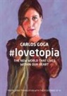 Carlos Goga - #lovetopia: The New World That Lives Within Our Heart