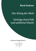 René Guénon, Ingo Steinke - Der König der Welt & Geistige Autorität und weltliche Macht