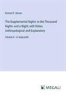 Richard F. Burton - The Supplemental Nights to the Thousand Nights and a Night; with Notes Anthropological and Explanatory