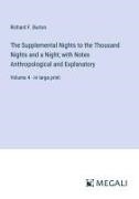 Richard F. Burton - The Supplemental Nights to the Thousand Nights and a Night; with Notes Anthropological and Explanatory - Volume 4 - in large print