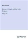 Mary Baker Eddy - Science and Health, with Key to the Scriptures