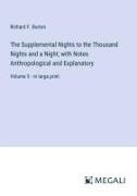 Richard F. Burton - The Supplemental Nights to the Thousand Nights and a Night; with Notes Anthropological and Explanatory - Volume 5 - in large print
