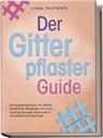 Linda Pastorek - Der Gitterpflaster Guide: Die Komplettanleitung für eine effektive Soforthilfe bei Alltagsleiden von A bis Z, Linderung chronischer Beschwerden & Stressreduktion mit Cross Tapes - inkl. Anwendungs-FAQ