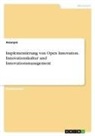 Anonymous - Implementierung von Open Innovation. Innovationskultur und Innovationsmanagement